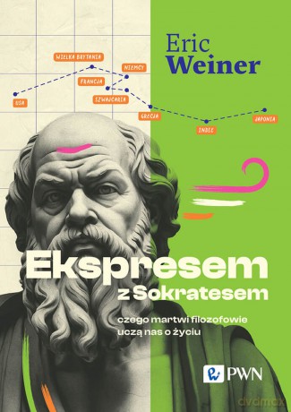 Ekspresem z Sokratesem. Czego martwi filozofowie uczą nas o życiu - Eric Weiner [KSIĄŻKA]