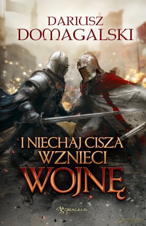 I Niechaj Cisza Wznieci Wojnę - Dariusz Domagalski [KSIĄŻKA]