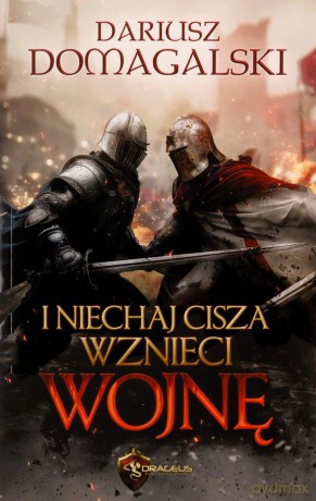 I Niechaj Cisza Wznieci Wojnę - Dariusz Domagalski [KSIĄŻKA]