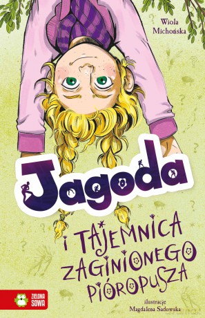 Jagoda i tajemnica zaginionego pióropusza. Jagoda - Wiola Michońska [KSIĄŻKA]