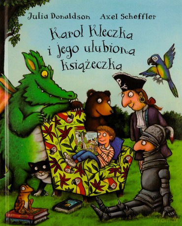 Karol Kleczka i jego ulubiona książeczka - Julia Donaldson, Axel Scheffler [KSIĄŻKA]