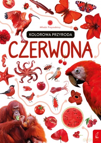 Kolorowa przyroda. Czerwona. Młodzi przyrodnicy - Patrycja Zarawska [KSIĄŻKA]
