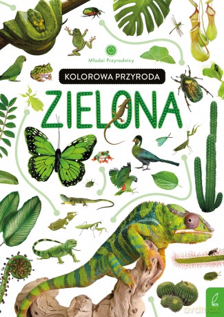 Kolorowa przyroda. Zielona. Młodzi przyrodnicy - Patrycja Zarawska [KSIĄŻKA]