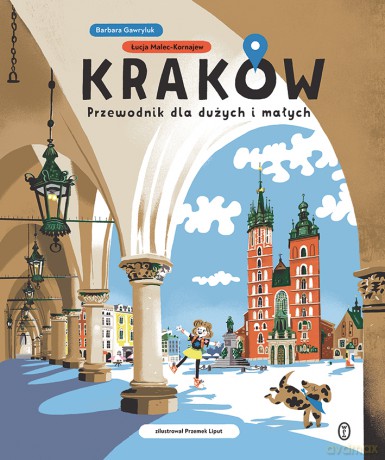Kraków dla dużych i małych - Barbara Gawryluk, Łucja Malec-Kornajew [KSIĄŻKA]