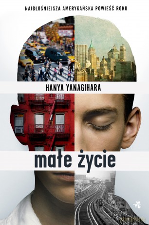 Małe życie - Hanya Yanagihara [KSIĄŻKA]
