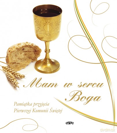 Mam w sercu Boga! Pamiątka przyjęcia Pierwszej Komunii Świętej - Anna Matusiak, opr. [KSIĄŻKA]
