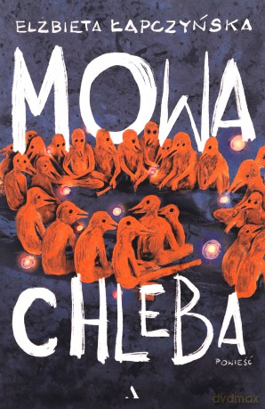 Mowa chleba - Elżbieta Łapczyńska [KSIĄŻKA]