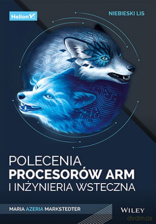 Niebieski lis. Polecenia procesorów Arm i inżynieria wsteczna - Maria Markstedter [KSIĄŻKA]