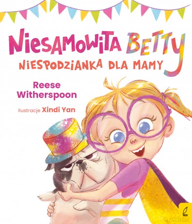 Niesamowita Betty. Niespodzianka dla mamy - Reese Witherspoon [KSIĄŻKA]