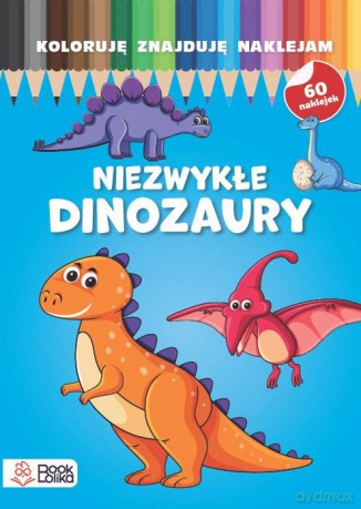 Niezwykłe dinozaury. Koloruję, znajduję, naklejam [KSIĄŻKA]
