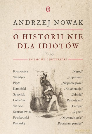 O historii nie dla idiotów - Andrzej Nowak [KSIĄŻKA]