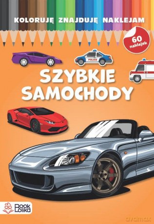 Szybkie samochody. Koloruję, znajduję, naklejam [KSIĄŻKA]
