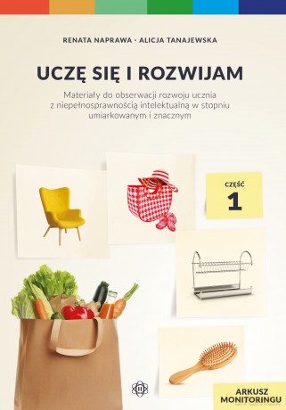 Uczę się i rozwijam arkusz monitoringu część 1 materiały do obserwacji rozwoju ucznia z niepełnosprawnością intelektualną w stopniu umiarkowanym i znacznym - Renata Naprawa, Alicja Tanajewska [KSIĄŻKA]