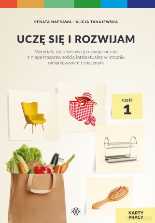 Uczę się i rozwijam karty pracy część 1 materiały do obserwacji rozwoju ucznia z niepełnosprawnością intelektualną w stopniu umiarkowanym i znacznym - Renata Naprawa, Alicja Tanajewska [KSIĄŻKA]