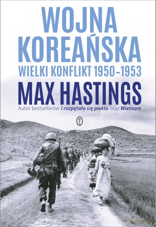 Wojna koreańska. Wielki konflikt 1950-1953 - Max Hastings [KSIĄŻKA]