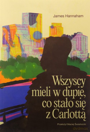 Wszyscy mieli w dupie, co stało się z Carlottą - James Hannaham [KSIĄŻKA]