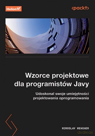 Wzorce projektowe dla programistów Javy. Udoskonal swoje umiejętności projektowania oprogramowania - Miroslav Wengner [KSIĄŻKA]
