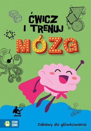 Zabawy do główkowania. Ćwicz i trenuj mózg [KSIĄŻKA]