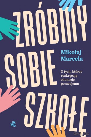 Zróbmy sobie szkołę - Mikołaj Marcela [KSIĄŻKA]