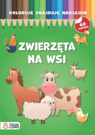 Zwierzęta na wsi. Koloruję, znajduję, naklejam [KSIĄŻKA]