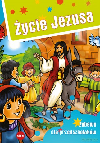 Życie Jezusa. Zabawy dla przedszkolaków - Michał Wilk [KSIĄŻKA]