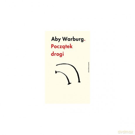 Aby Warburg. Początek drogi - Aby Warburg [KSIĄŻKA]