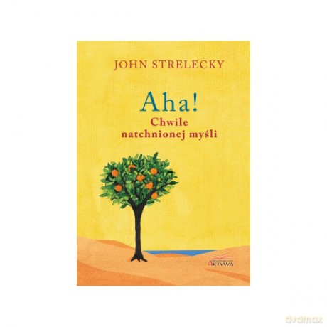 Aha! Chwile natchnionej myśli - John Strelecky [KSIĄŻKA]
