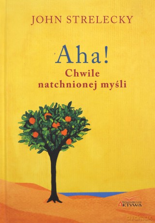 Aha! Chwile natchnionej myśli - John Strelecky [KSIĄŻKA]