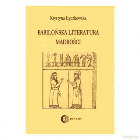 Babilońska literatura mądrości - Krystyna Łyczkowska [KSIĄŻKA]