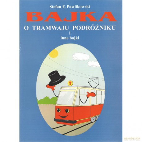 Bajka o tramwaju podróżniku i inne bajki - Stefan F. Pawlikowski [KSIĄŻKA]