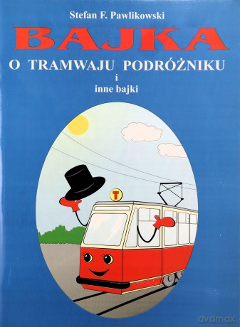 Bajka o tramwaju podróżniku i inne bajki - Stefan F. Pawlikowski [KSIĄŻKA]