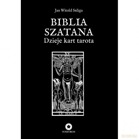 Biblia szatana. Dzieje kart tarota - Jan Witold Suliga [KSIĄŻKA]