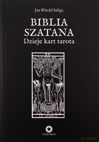 Biblia szatana. Dzieje kart tarota - Jan Witold Suliga [KSIĄŻKA]