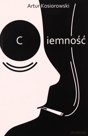 Ciemność - Artur Kosiorowski [KSIĄŻKA]
