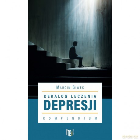 Dekalog leczenia depresji. Kompendium - Marcin Siwek [KSIĄŻKA]