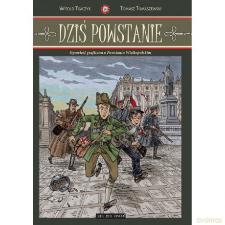 Dziś Powstanie - Witold Tkaczyk, Tomasz Tomaszewski [KSIĄŻKA]