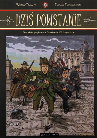 Dziś Powstanie - Witold Tkaczyk, Tomasz Tomaszewski [KSIĄŻKA]