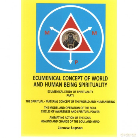 Ecumenical Concept of World and Human Being Spirituality - Janusz Łapszo [KSIĄŻKA]