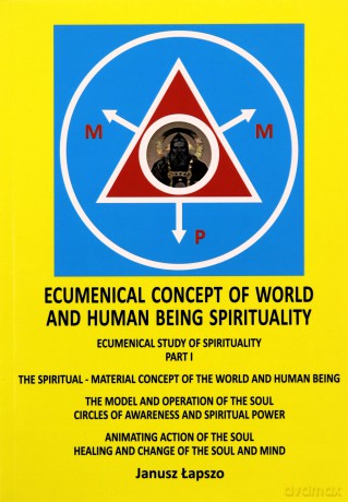 Ecumenical Concept of World and Human Being Spirituality - Janusz Łapszo [KSIĄŻKA]
