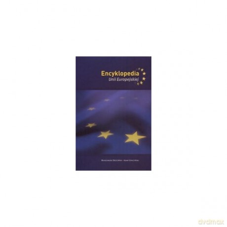 Encyklopedia Unii Europejskiej - Włodzimierz Górczyński Adam Brzeziński [KSIĄŻKA]