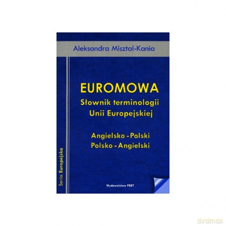 Euromowa Słownik terminologii Unii Europejskiej - Misztal-Kania Aleksandra [KSIĄŻKA]