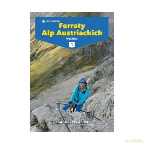 Ferraty Alp Austriackich Wschód 1 - Csaba Szepfalusi [KSIĄŻKA]