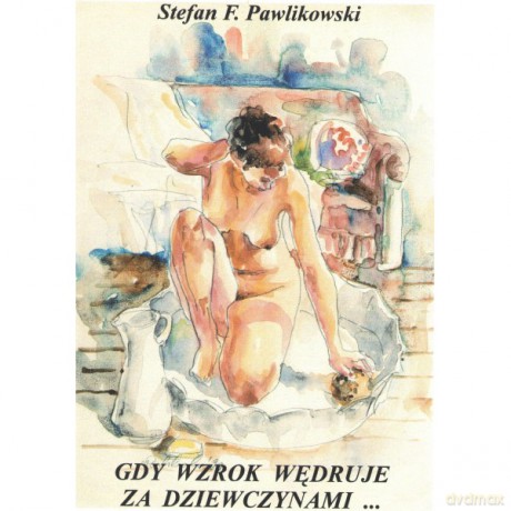 Gdy wzrok wędruje za dziewczynami - Stefan F. Pawlikowski [KSIĄŻKA]
