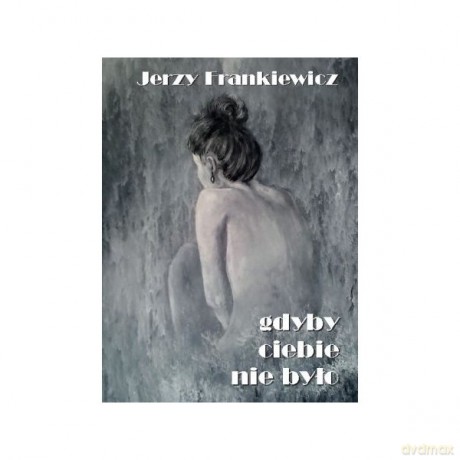 Gdyby ciebie nie było - Jerzy Frankiewicz [KSIĄŻKA]
