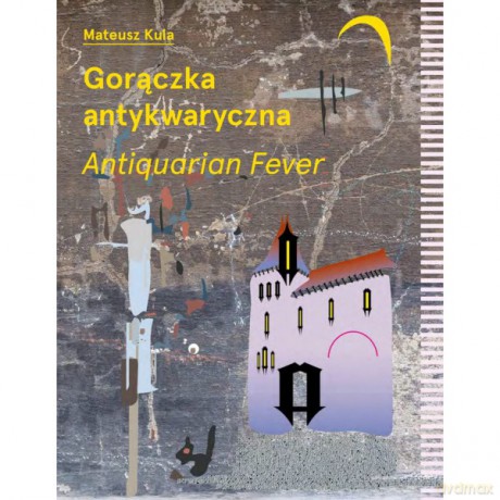 Gorączka antykwaryczna /Antiquarian Fever - Mateusz Kula [KSIĄŻKA]