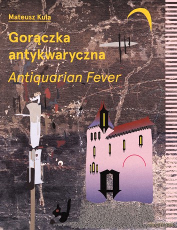 Gorączka antykwaryczna /Antiquarian Fever - Mateusz Kula [KSIĄŻKA]