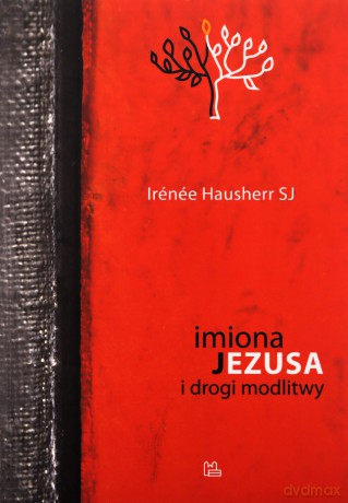 Imiona Jezusa i drogi modlitwy - Irenee Hausherr [KSIĄŻKA]