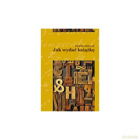 Jak wydać książkę - Paweł Pollak [KSIĄŻKA]