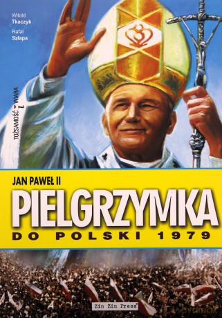 Jan Paweł II Pielgrzymka do Polski 1979 - Witold Tkaczyk, Rafał Szłapa [KSIĄŻKA]