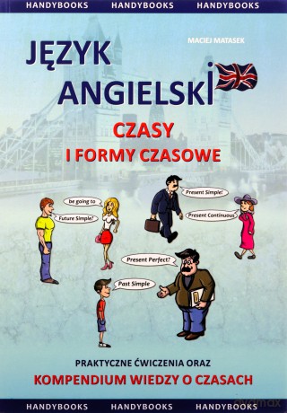 Język angielski Czasy i formy czasowe - Maciej Matasek [KSIĄŻKA]